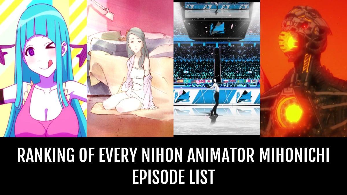 Ranking of Every Nihon Animator Mihonichi Episode - by llevronbelac |  Anime-Planet