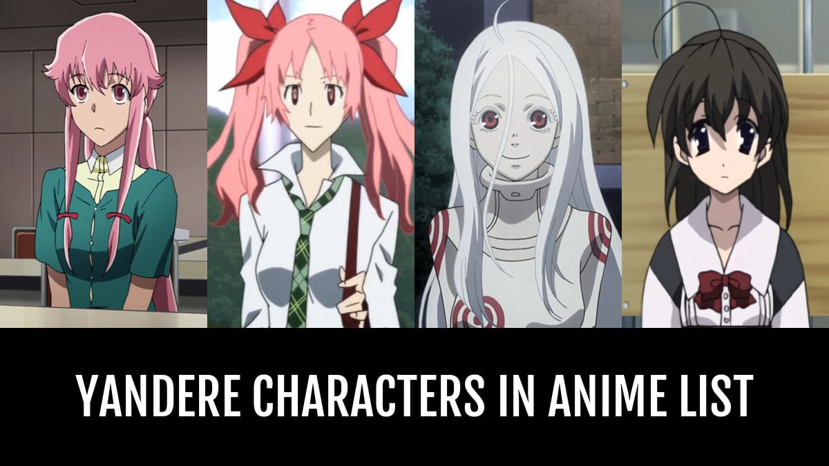 Yandere Characters in Anime - by MrAnimeAMVmaker | Anime-Planet